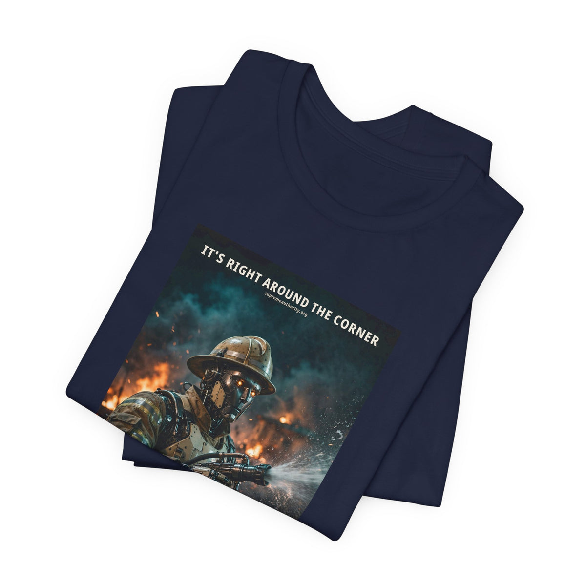 It's Right Around The Corner — Firefighter Robot Tee