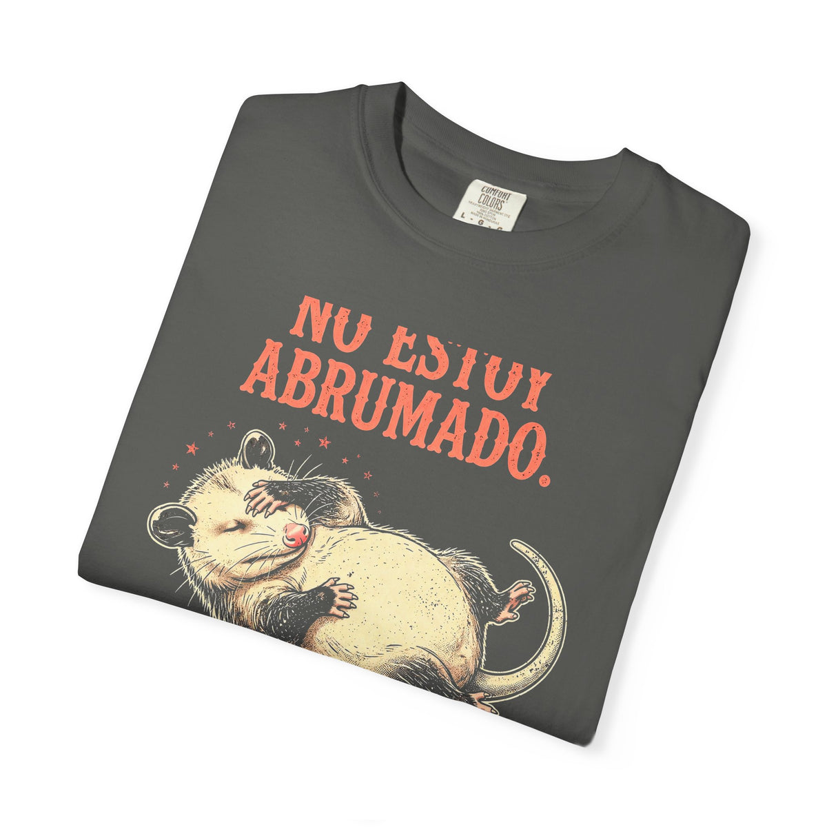 Camiseta Zarigüeya Haciéndose la Muerta - No Estoy Abrumado, Humor en Español